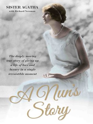 cover image of A Nun's Story--The Deeply Moving True Story of Giving Up a Life of Love and Luxury in a Single Irresistible Moment